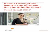 Retail Disruption - what’s the outlook for the Middle East? Disruption - what’s the outlook for the Middle East? Total Retail 2017 Contents Introduction Key findings for the Middle