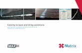 Casing torque and drag solutions - … torque and drag solutions LOW FRICTION ADVANCED POLYMER CENTRALIZERS ... • Eliminates centralizer ‘rock’ as centralizer supported at both