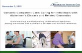 Geriatric-Competent Care: Caring for Individuals with ... · PDF file Geriatric-Competent Care: Caring for Individuals with Alzheimer’s Disease and Related Dementias Understanding