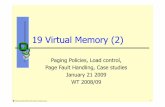 19 Virtual Memory (2) - ITEC-OS Start · PDF file · 2009-02-18Page Replacement Policies ... Virtual Memory VM Management Software ... Fetch Policy 2 policies: