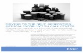 MOVING TO THE NEXT-GENERATION MEDICAL INFORMATION CALL CENTER · PDF filemulti-channel relationships with healthcare providers—and consumers, ... incorporate best-practice ... The
