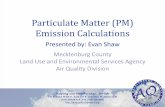 Particulate Matter (PM) Emission Calculations Screening Emission Calculation Using AP-42 Emission Factor •PM Actual Screening Emissions •Amount of product run through the screen