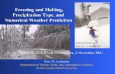Freezing and Melting, Precipitation Type, and Numerical ... · PDF file1 Freezing and Melting, Precipitation Type, and Numerical Weather Prediction Gary M. Lackmann Department of Marine,