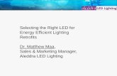 Selecting the Right LED for Energy Efficient Lighting ... the Right LED for Energy Efficient Lighting Retrofits Dr. Matthew Maa, Sales & Marketing Manager, Aleddra LED Lighting . ...