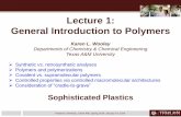 Lecture 1: General Introduction to Polymers - chem.tamu.edu 2014/140114 Lect… · General Introduction to Polymers Karen L. Wooley ... Polymer Chemistry, Chem 466, Spring 2014, January