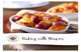 Baking with Grapes - Grapes from California WITH Grapes Fresh grapes have been enjoyed for thousands of years. Their fresh burst of flavor, bite-size portability and versatility in