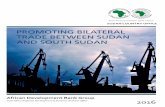 PROMOTING BILATERAL TRADE BETWEEN SUDAN · PDF filePROMOTING BILATERAL TRADE BETWEEN SUDAN AND SOUTH SUDAN ... Dr. Omotunde Johnson for preparing this solid and comprehensive report.