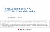 TonenGeneral Sekiyu K.K. 3QYTD 2012 Financial · PDF file · 2017-03-31Synergies on-track and one-time transition costs lower ... correction limited margin growth . ... 4.2 billion