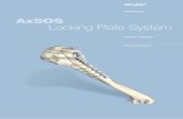 AxSOS Locking Plate System - Stryker MedEd AxSOS Locking Plate System is designed to treat periarticular or intra-articular fractures of the Proximal Humerus, Distal Femur, Proximal