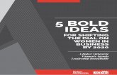 5 bold ideas - Women's Agenda · PDF file5 bold ideas for shifting the dial on ... approaches to change. Big, bold ideas. ... enrolling in university degrees in greater numbers than