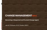 Becoming a Respected and Trusted Change Agent - … Management Presentation... · Becoming a Respected and Trusted Change Agent. ... impacted by the change (Theory X/authoritative