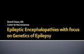 Dinesh Talwar, MD Center for Neurosciences – 60% •No clear etiology •Presumed genetic •Normal or near normal neurologically •Idiopathic Generalized Epilepsy •Childhood