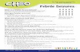 Febrile Seizures - CHEO seizures.pdf · Febrile Seizures What is a febrile (fever) seizure? ... You’ll need to come back to the emergency department if your child: How much should
