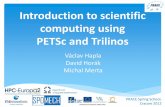 Introduction to scientific computing using PETSc and · PDF file · 2012-06-05Introduction to scientific computing using PETSc and Trilinos Václav Hapla David Horák Michal Merta