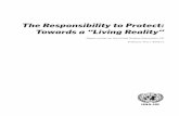 The Responsibility to Protect: Towards a “Living Reality” Alex J Bellamy... · The Responsibility to Protect: Towards a “Living Reality ... It aims to do this in four ... rubric