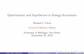 Optimization and Equilibrium in Energy Economicspages.cs.wisc.edu/~ferris/talks/mich-sep.pdf · Optimization and Equilibrium in Energy Economics ... issue is that ˇis the multiplier