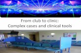 From club to clinic: Complex cases and clinical tools Jones Owen - From club to clinic... · • Clinical cases – Manchester, London, Brighton ... • Heroin users moving to mephedrone
