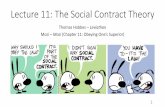 Lecture 11: The Social Contract Theory - · PDF fileLecture 11: The Social Contract Theory ... •Social contract theory attempts to ground morality in mutual agreement ... each person