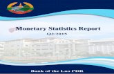 Monetary Statistics Report Q2/2015 - Bank of Lao PDR Economic Report... · Monetary Statistics Report Q2/2015 ... presentation, please kindly ... a result would be a surplus of USD