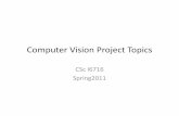 Computer Vision Project Topics - City University of New Yorkzhu/CSCI6716-2011s/ProjectTopicsSpring20… · Computer Vision Project Topics CSc I6716 Spring2011. Project Reports 1.