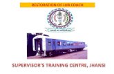 RESTORATION OF LHB COACH - North Central Railway · PDF fileRecently LHB coach with fiat bogie is introduced in Indian Railway ... convenient and effective restoration measure at the