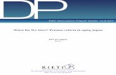 When Do We Start? Pension reform in aging Japan Discussion Paper Series 16-E-077 July 2016 When Do We Start? Pension reform in aging Japan* KITAO Sagiri Keio University/RIETI Abstract