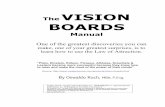VISION BOARDS -  · PDF file- How to create a Master Vision Board - For Fun vs. Science - Business In The Flat World . The Vision Boards Manual ... Vision Board Tips Vision Boards