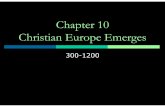 Chapter 10 Christian Europe Emerges - Mr. Farshteymrfarshtey.net/classes/Ch_10-Christian_Europe_Emerges.pdf · Chapter 10 Christian Europe Emerges ... The Popes in the Catholic church