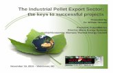 The Industrial Pellet Export Sector: the keys to ... · PDF fileThe Industrial Pellet Export Sector: the keys to successful projects ... insurance, oil & gas, transportation, and the