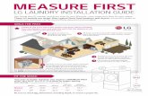 Measure First - LG: Mobile Devices, Home … Measure First...Measure First LG LAunDry InsTALLATIon GuIDE you found the LG washer and dryer that fit your lifestyle—now make sure they