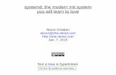 systemd: the modern init system you will learn to loveshe-devel.com/systemd_talk.pdf · systemd: the modern init system you will learn to love ... Steve Smethurst's Hacker Public