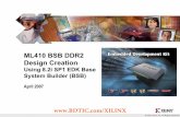 ML410 BSB DDR2 Design Creation - bdtic. · PDF fileRefer to ml410_overview_setup.ppt for details on: ... as a Linux, VxWorks, or U-Boot into the external memory