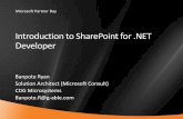 Introduction to SharePoint for .NET Developerdownload.microsoft.com/download/2/3/6/236BAEE2-18C5-43FB-8682-… · SharePoint Intro For .NET Developers Introduction to Web Parts ...