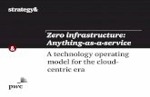 Zero infrastructure: Anything-as-a-service - Strategy& · PDF fileZero infrastructure: Anything-as-a-service ... Supply options are real, as is enterprise buyer spend. ... integration