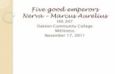 Five good emperors Nerva – Marcus  · PDF fileFive good emperors Nerva – Marcus Aurelius HIS 207 Oakton Community College Mitilineos November 17, 2011