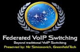 Federated VoIP Switching - · PDF fileStep 4: Fault Tolerance and DRP •“Your system is only as good as your infrastructure”–Russell Bryant, Astricon 2014 •A federated system