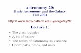 Astronomy 20 - California Institute of Technologygeorge/ay20/Ay20-Lec1x.pdf · Astronomy 20: Basic Astronomy and the Galaxy ... The Evolution of Astronomy •From astrology to classical
