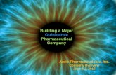 Building a Major Ophthalmic Pharmaceutical … Pharma.pdfBuilding a Major Ophthalmic Pharmaceutical Company . 2 . Important Information . Any discussion of the potential use or expected