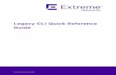 Legacy CLI Quick Reference Guide - Extreme Networks · Legacy CLI Quick Reference Guide 3. 1 LCLI Overview The LCLI feature enables those who have experience with legacy, mode-based