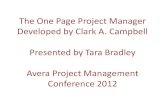 The One Page Project Manager Developed by Clark A ... One Page Project Manager Developed by Clark A. Campbell Presented by Tara Bradley Avera Project Management Conference ... people