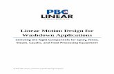 Linear Motion Design for Washdown Applications Motion Design for Washdown Applications Selecting the Right Components for Spray, Rinse, Steam, Caustic, and Food Processing Equipment