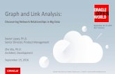Graph and Link Anaylsis: Discovering Network …download.oracle.com/otndocs/products/spatial/pdf/oow_2016/OW2016... · • Support manual and auto indexing of ... • Distributed