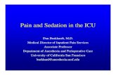 Pain and Sedation in the ICU - UCSF Medical Education and Sedation in the ICU Dan Burkhardt, M.D. Medical Director of Inpatient Pain Services. Associate Professor. Department of Anesthesia
