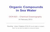 Organic Compounds in Sea Water - SOEST · Organic Compounds in Sea Water. 1. Basic ... • Colored dissolved organic matter & photo-oxidation 3. ... A Useful Tool For Predicting DOM