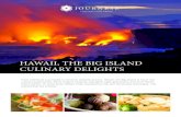 HAWAII, THE BIG ISLAND CULINARY DELIGHTS - … · HAWAII, THE BIG ISLAND CULINARY DELIGHTS. Days 6-7 ... Kenichi Pacific | This restaurant boasts Japanese-Pacific Rim fusion gastronomy,