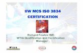 IIW MCS ISO 3834 Presentation - wtiacertification.com.au€¦ · • The IIW MCS ISO 3834 scope of certification spells out the company’s welding processes, products manufactured,