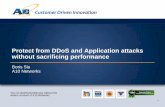 Protect from DDoS and Application attacks without ... · written consent of A10 Networks Protect from DDoS and Application attacks without sacrificing performance Boris Siu A10 Networks