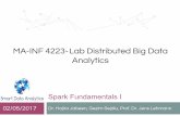 Analytics MA-INF 4223- Lab Distributed Big Data · 02/05/2017 Spark Fundamentals I Dr. Hajira Jabeen, Gezim Sejdiu, Prof. Dr. Jens Lehmann MA-INF 4223-Lab Distributed Big Data Analytics