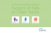 Explaining Epidemiological Factors of Falls to Older Adults · Explaining Epidemiological Factors of Falls ... One out of three people aged 65 and older ... Chronic disease and other