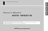 AVD-W6010 - Pioneer Latin ITALIANO NEDERLANDS IMPORTANT SAFEGUARDS Please Read All of These Instructions Regarding Your Display and Retain them for Future Reference 1. Read this manual